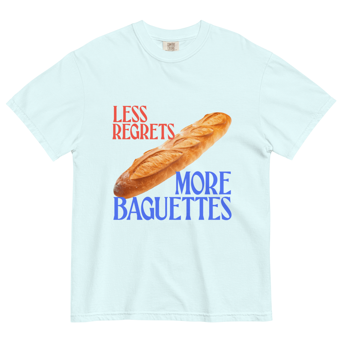 Less Regrets, More Baguettes T-Shirt