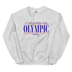 I Am Feeling Very Olympic Today Sweatshirt