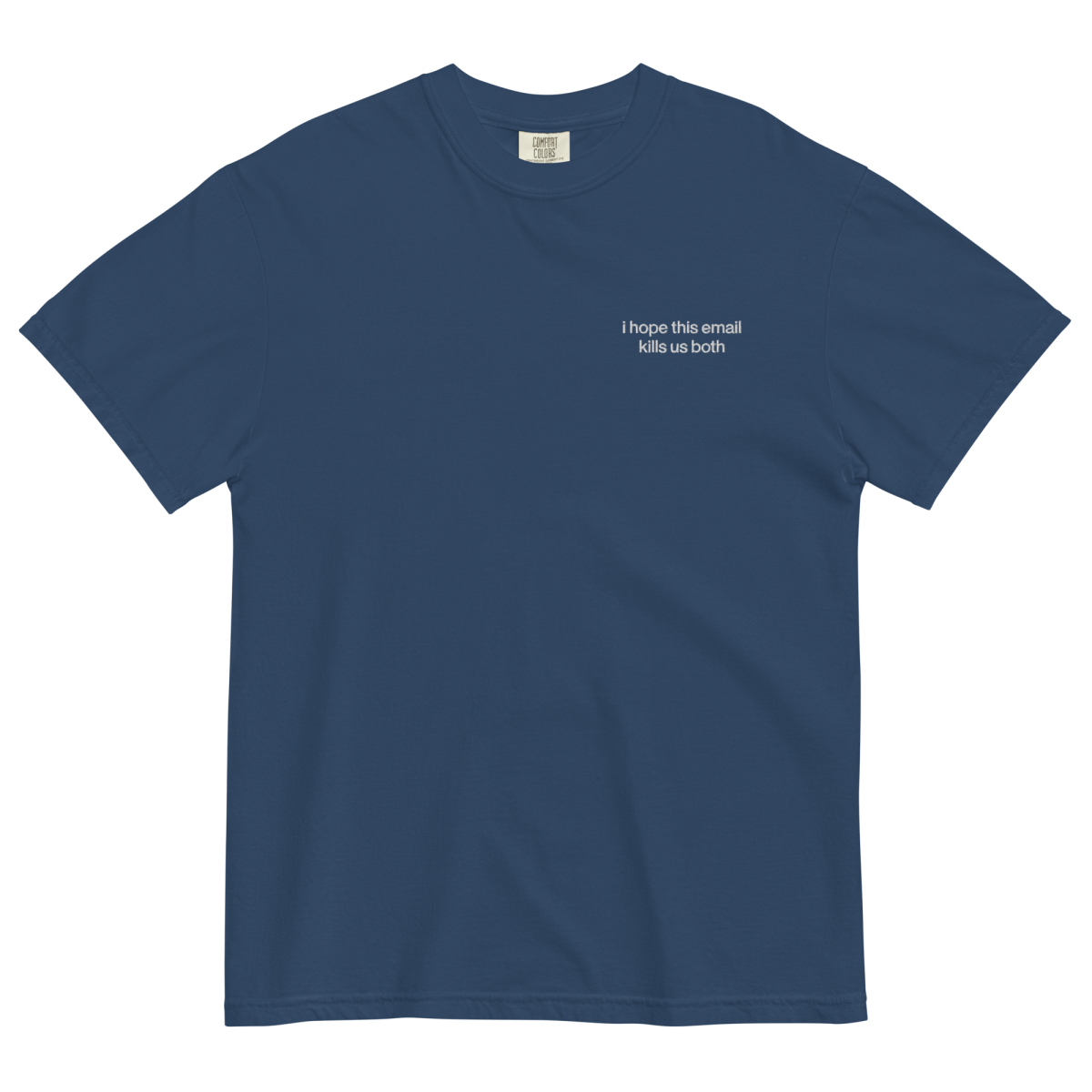 I Hope This Email Kills Us Both Embroidered Shirt