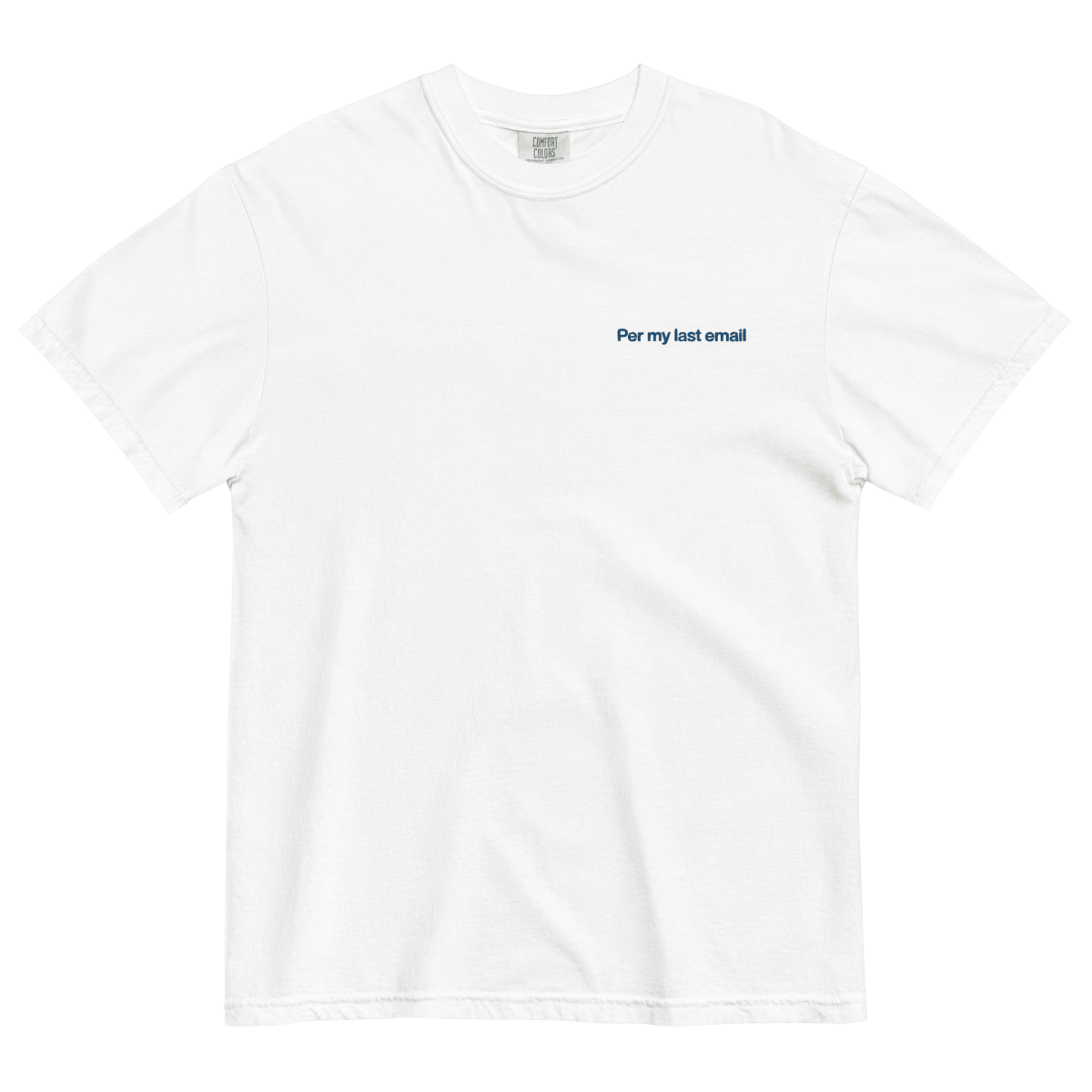 Per My Last Email Embroidered T-Shirt