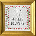 I Can Buy Myself Flowers - Cross Stitch