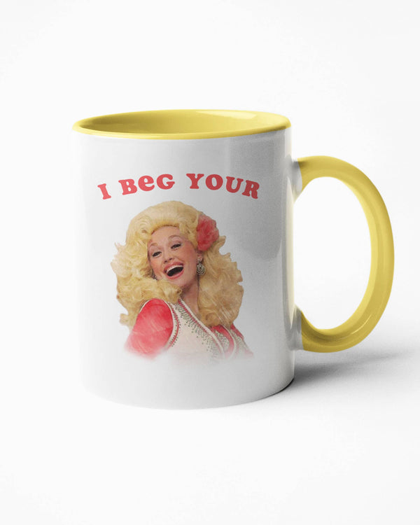 I Beg Your Dolly Parton yellow coffee mug