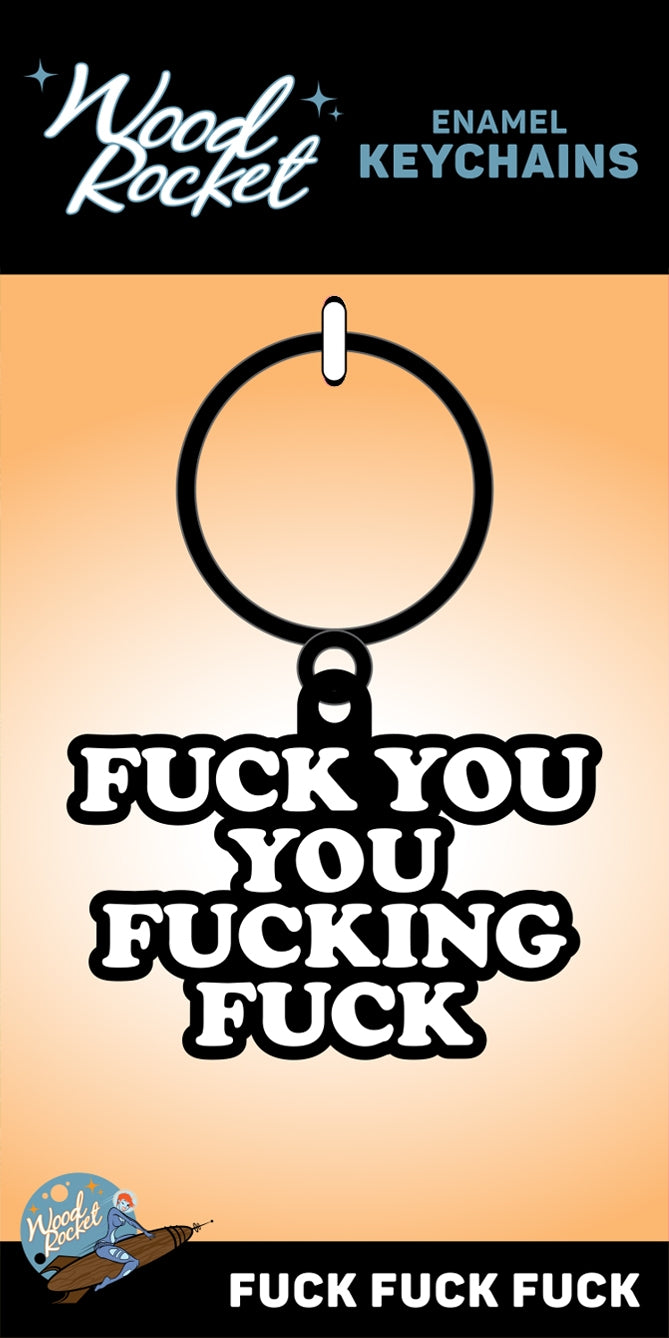 Fuck You You Fucking Fuck Keychain