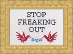 Stop Freaking Out - Cross Stitch