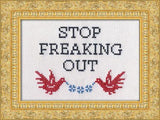 Stop Freaking Out - Cross Stitch