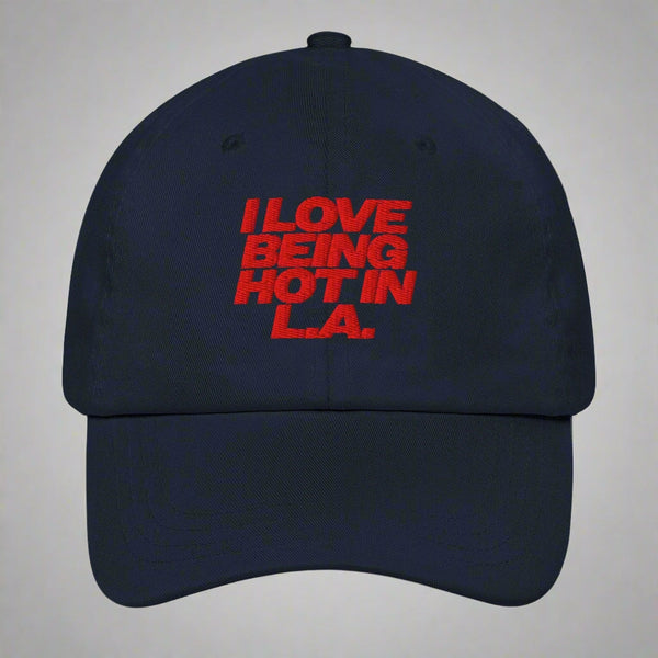 I Love Being Hot in L.A. Dad Hat by YES HOMO in Navy