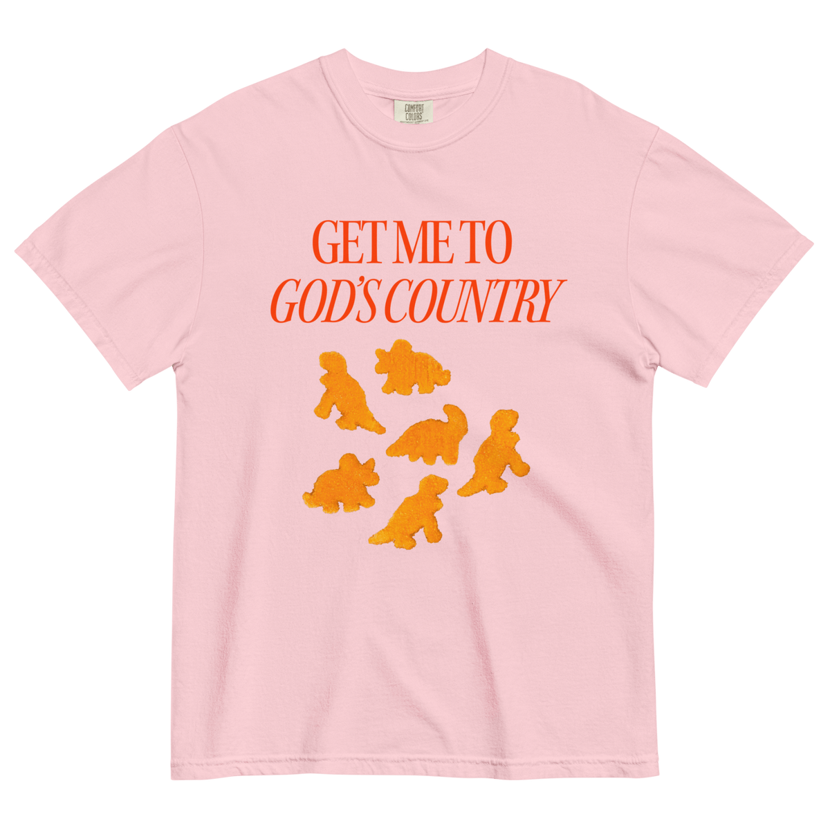 Get Me To God's Country Shirt (Dinosaur Nuggets)