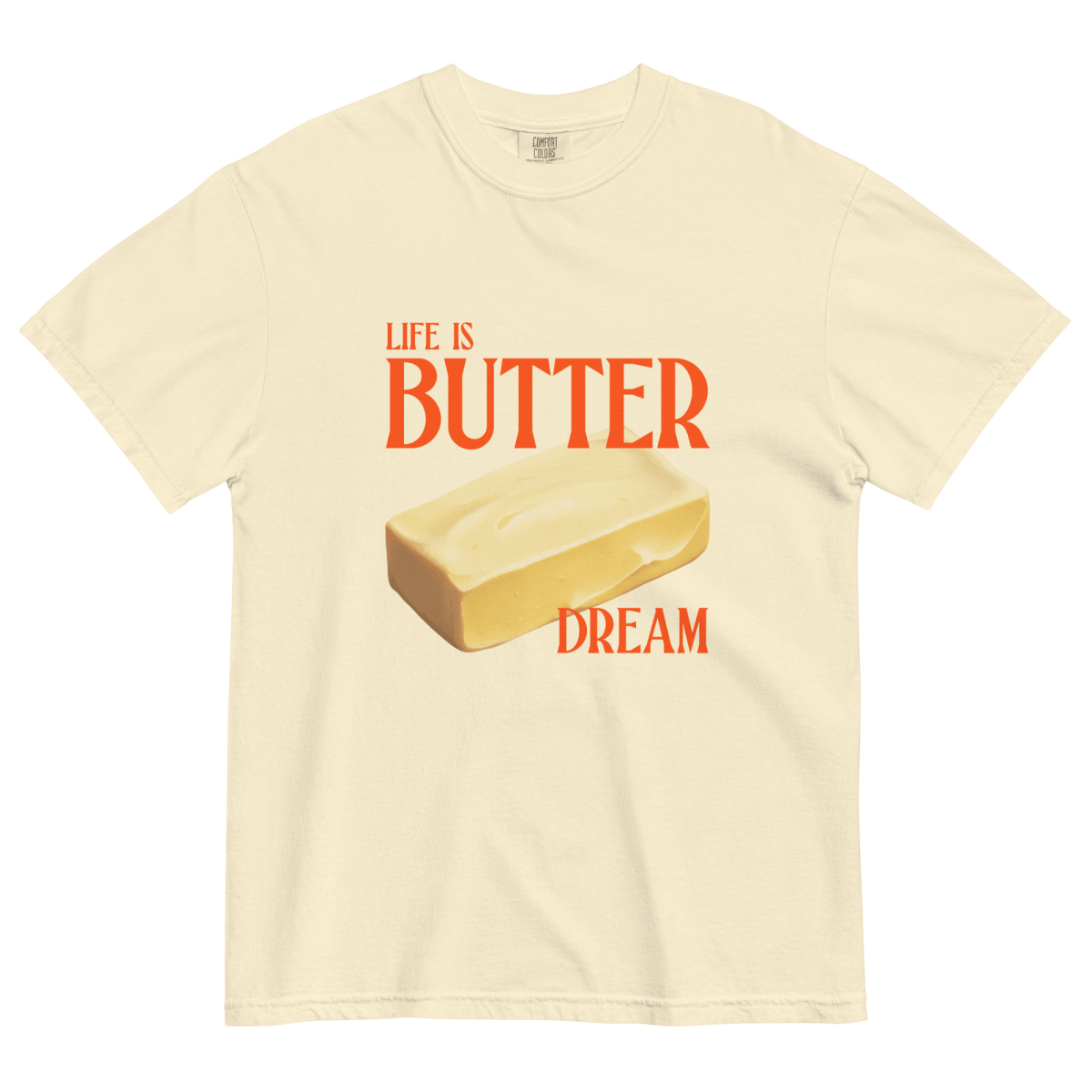 Life Is Butter Dream T-Shirt