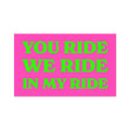 You Ride We Ride By Hot Chip - Die-Cut Sticker