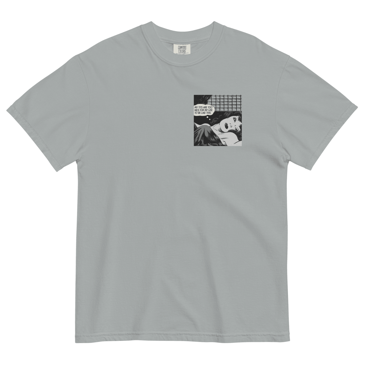 My Tits Are Too Nice For My Life To Be Like This. T-Shirt