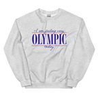 I Am Feeling Very Olympic Today Sweatshirt
