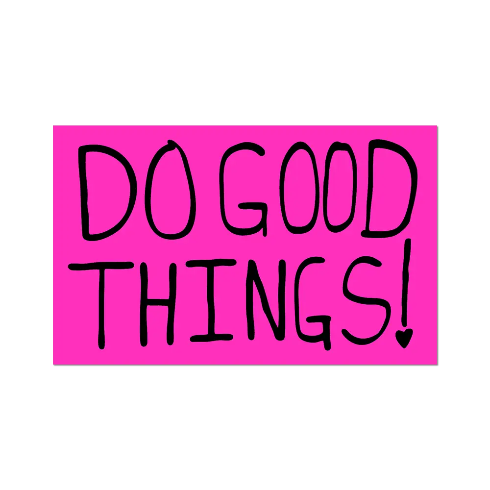 Do Good Things By Sam Durant - Die-Cut Sticker