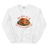 Face down...that's the way we like to stuff Thanksgiving Sweatshirt