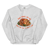 Face down...that's the way we like to stuff Thanksgiving Sweatshirt