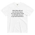 Julia Stiles Did Not Save the Last Dance For Some Demon Twink To Tell Ballet Dancers To Go Fuck Themselves T-Shirt