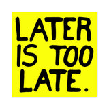 Later Is Too Late By Sam Durant - Die-Cut Sticker