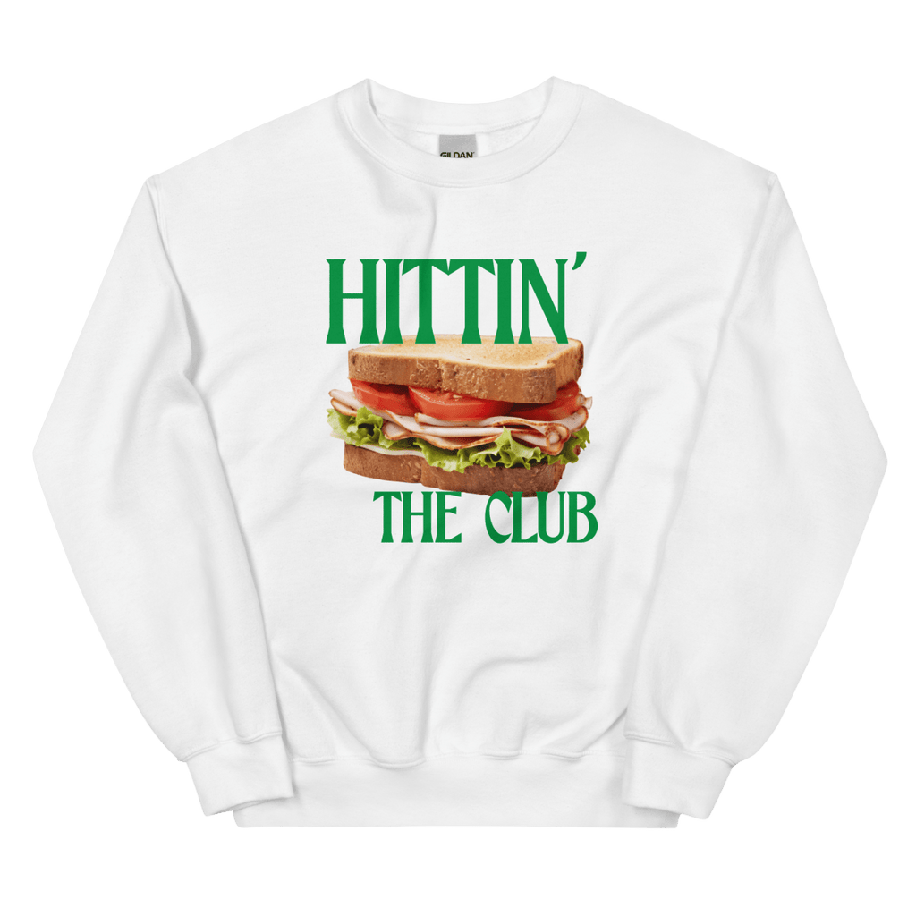 Hittin' the Club (Sandwich) Sweatshirt