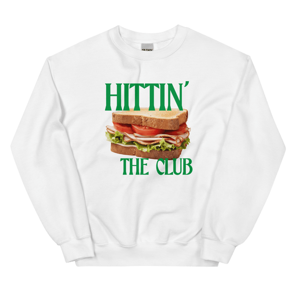 Hittin' the Club (Sandwich) Sweatshirt