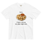 I have a lot on my plate right now (Pizza Rolls) T-Shirt