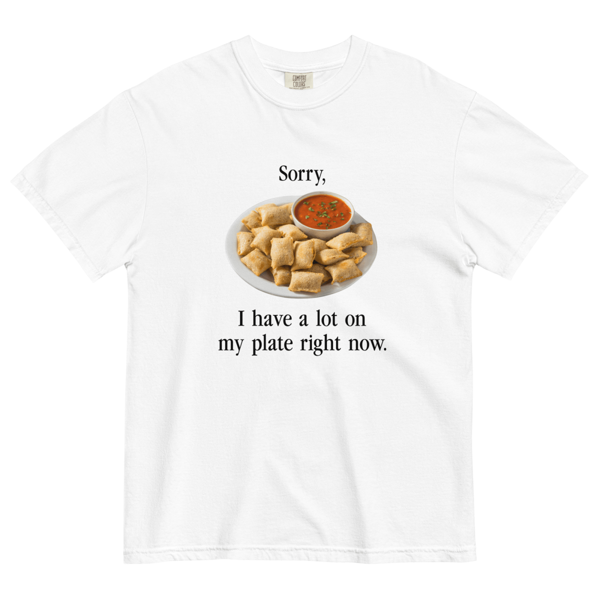 I have a lot on my plate right now (Pizza Rolls) T-Shirt