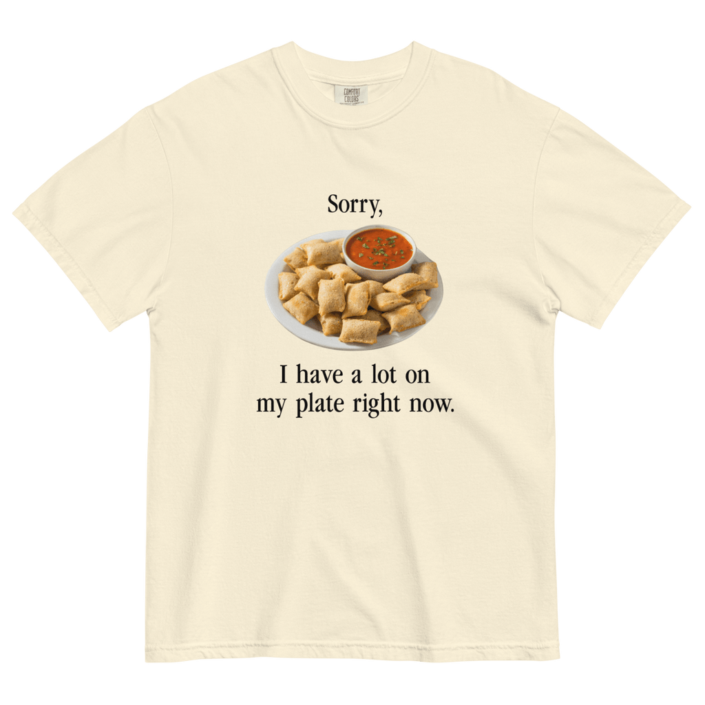 I have a lot on my plate right now (Pizza Rolls) T-Shirt