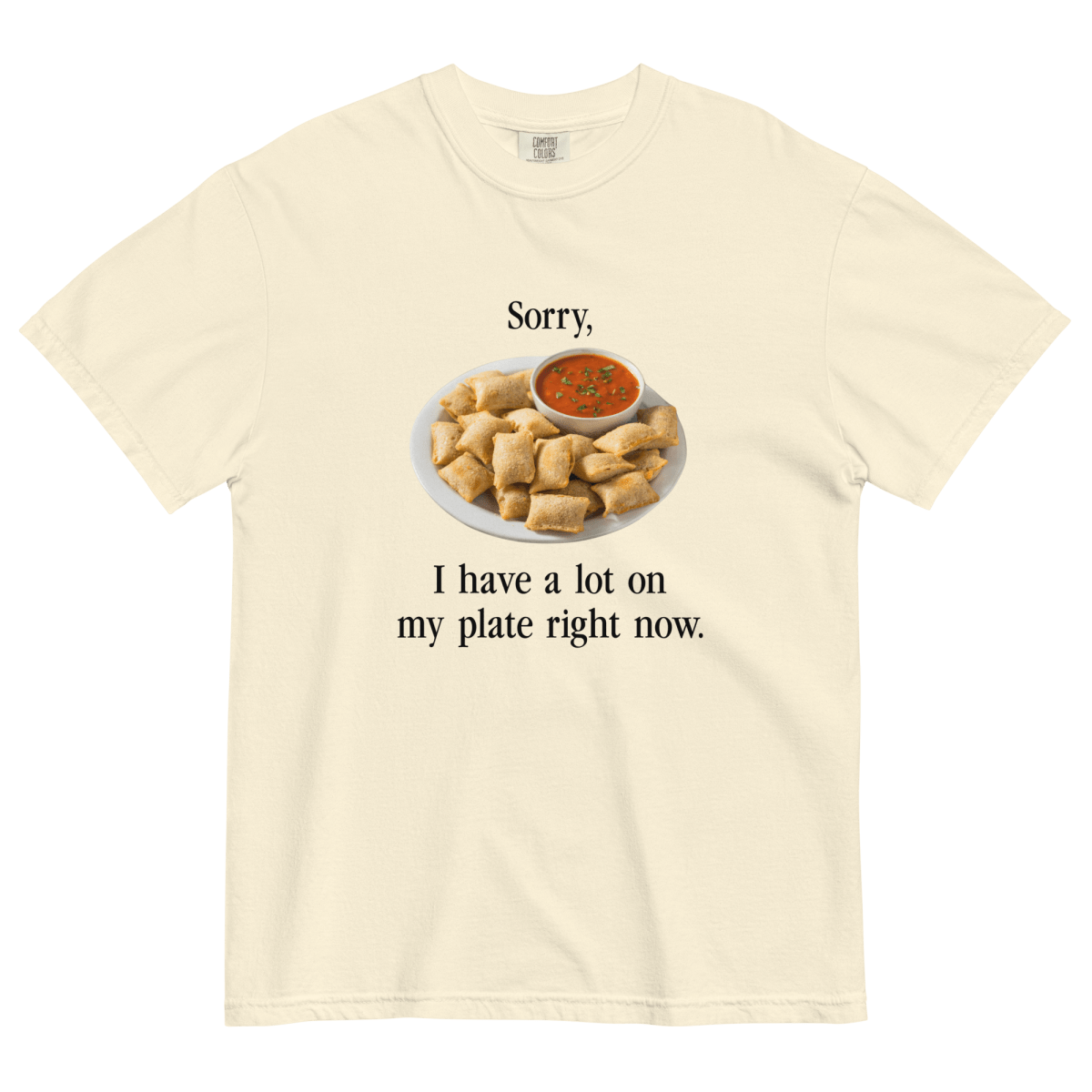 I have a lot on my plate right now (Pizza Rolls) T-Shirt