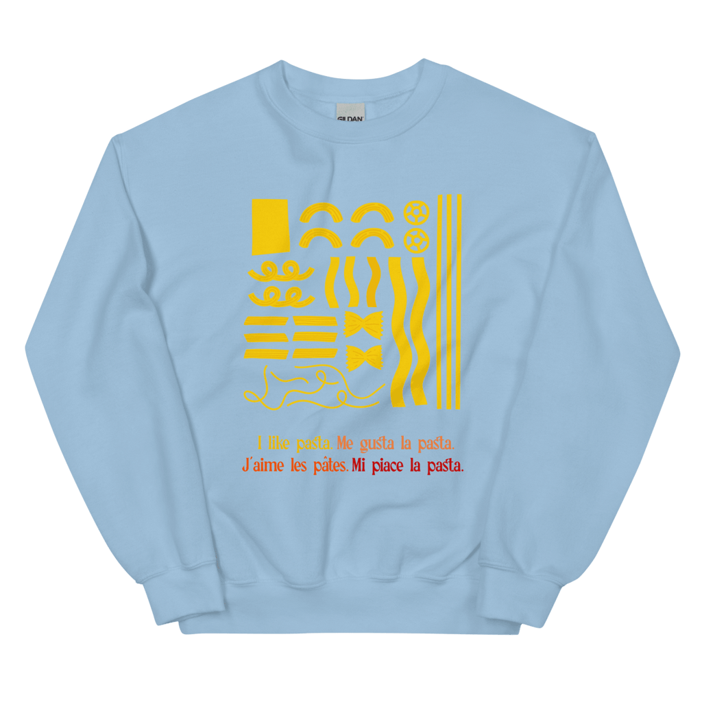 I like pasta. Sweatshirt