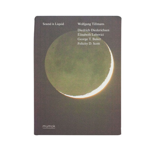 Wolfgang Tillmans: Sound is Liquid — cover