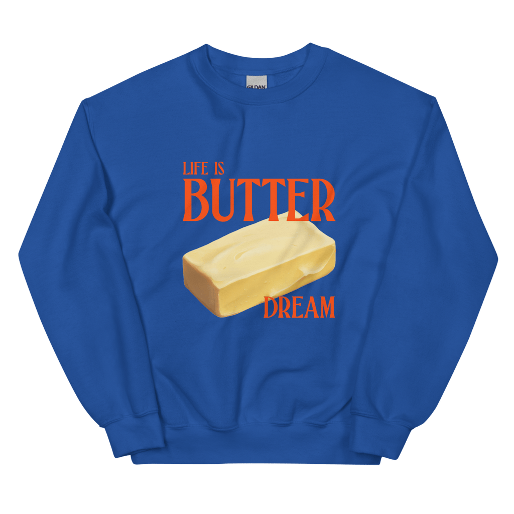 Life is Butter Dream Sweatshirt