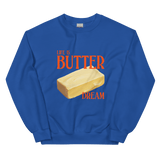 Life is Butter Dream Sweatshirt