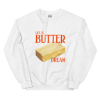 Life is Butter Dream Sweatshirt