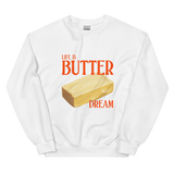 Life is Butter Dream Sweatshirt