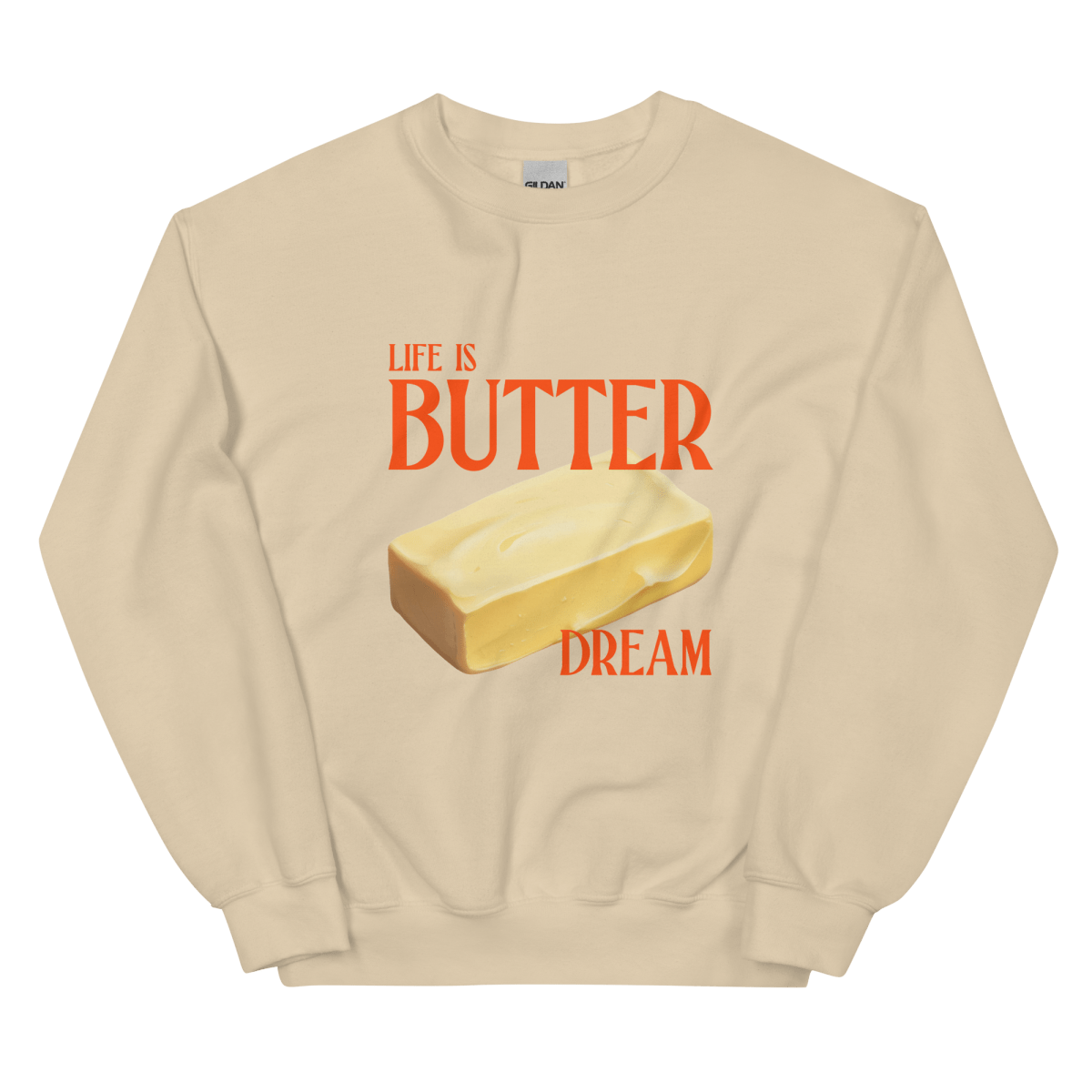 Life is Butter Dream Sweatshirt