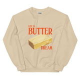 Life is Butter Dream Sweatshirt