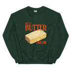 Life is Butter Dream Sweatshirt