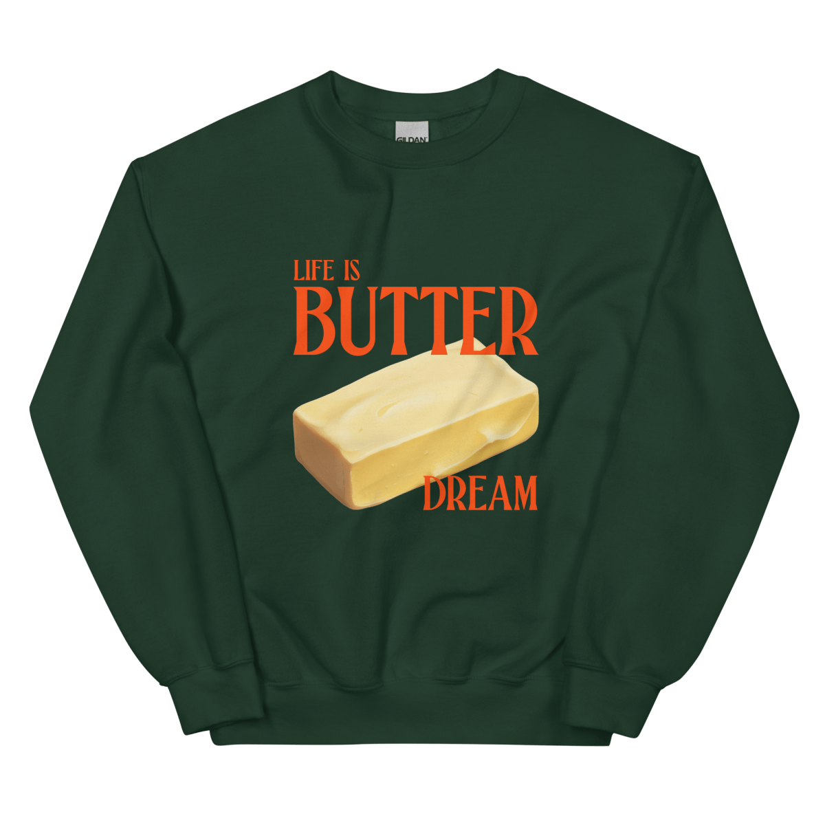 Life is Butter Dream Sweatshirt