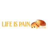 Life is Pain (au chocolat) Bumper Sticker