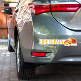 Life is Pain (au chocolat) Bumper Sticker