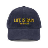 Life is Pain (au chocolat) Embroidered Hat (Corduroy)