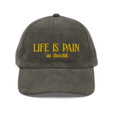 Life is Pain (au chocolat) Embroidered Hat (Corduroy)