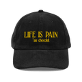 Life is Pain (au chocolat) Embroidered Hat (Corduroy)