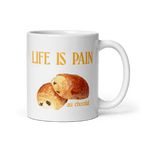 Life is Pain (au chocolat) Mug