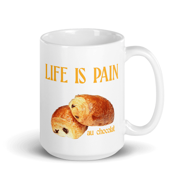 Life is Pain (au chocolat) Mug