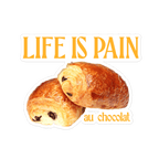 Life is Pain (au chocolat) Sticker