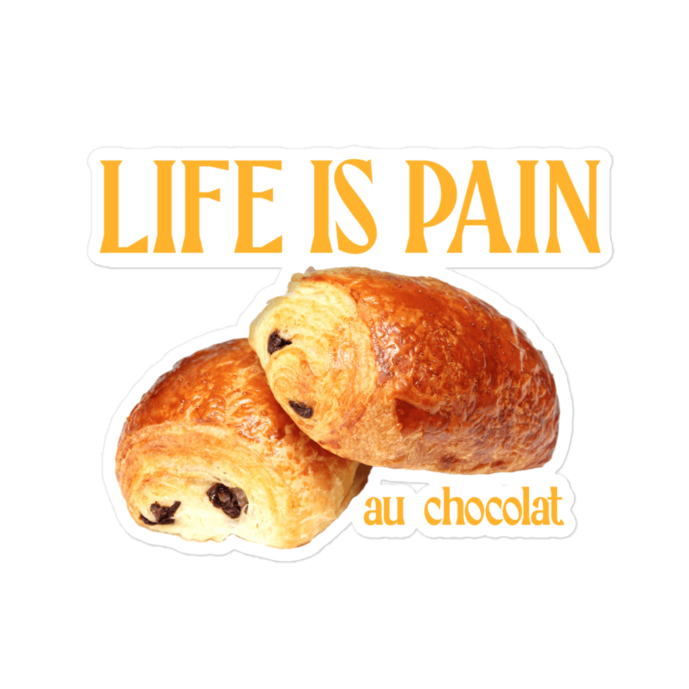 Life is Pain (au chocolat) Sticker