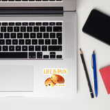 Life is Pain (au chocolat) Sticker
