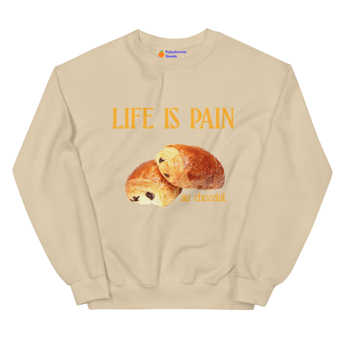 Life is Pain (au chocolat) Sweatshirt