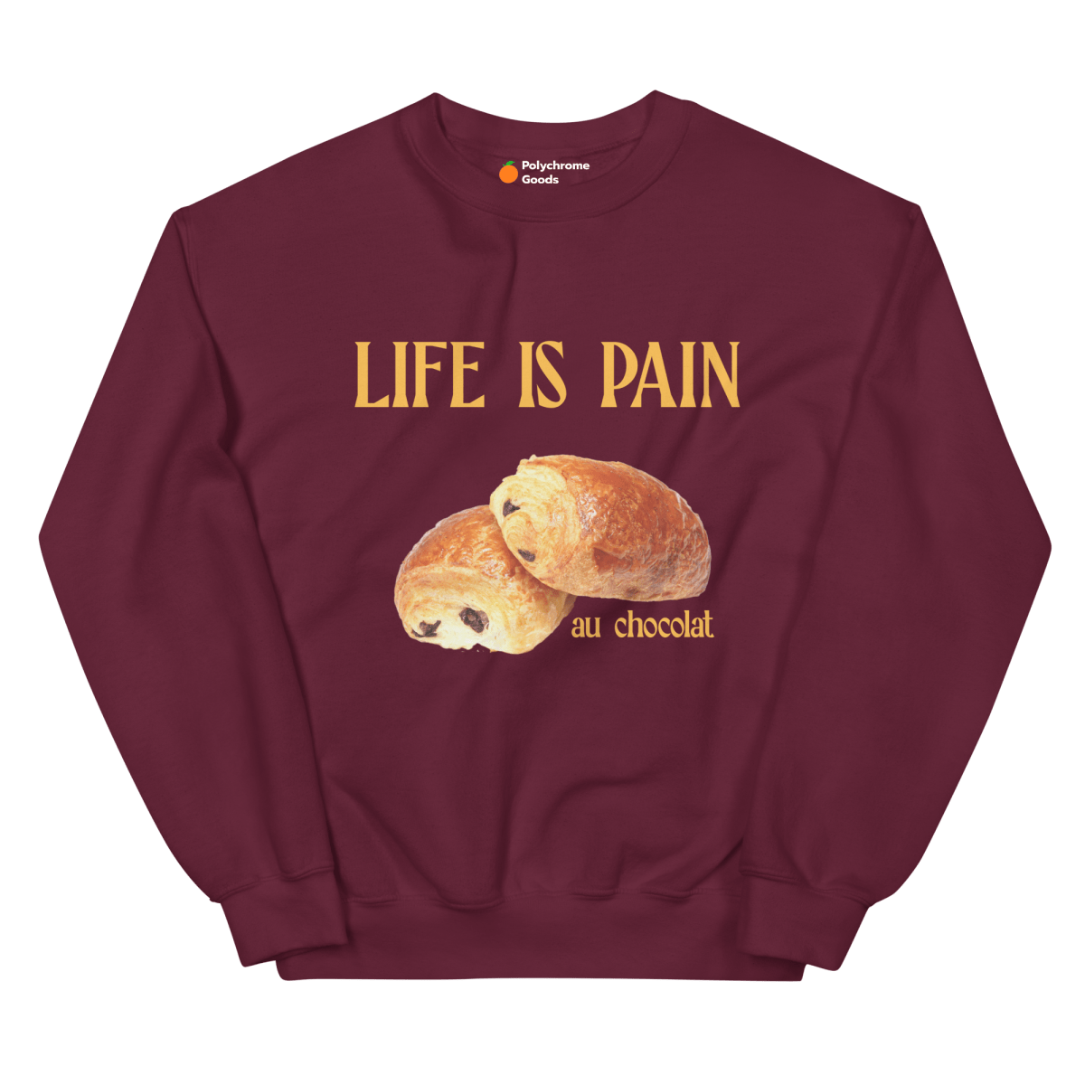 Life is Pain (au chocolat) Sweatshirt