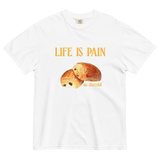Life is Pain (au chocolat) T-Shirt