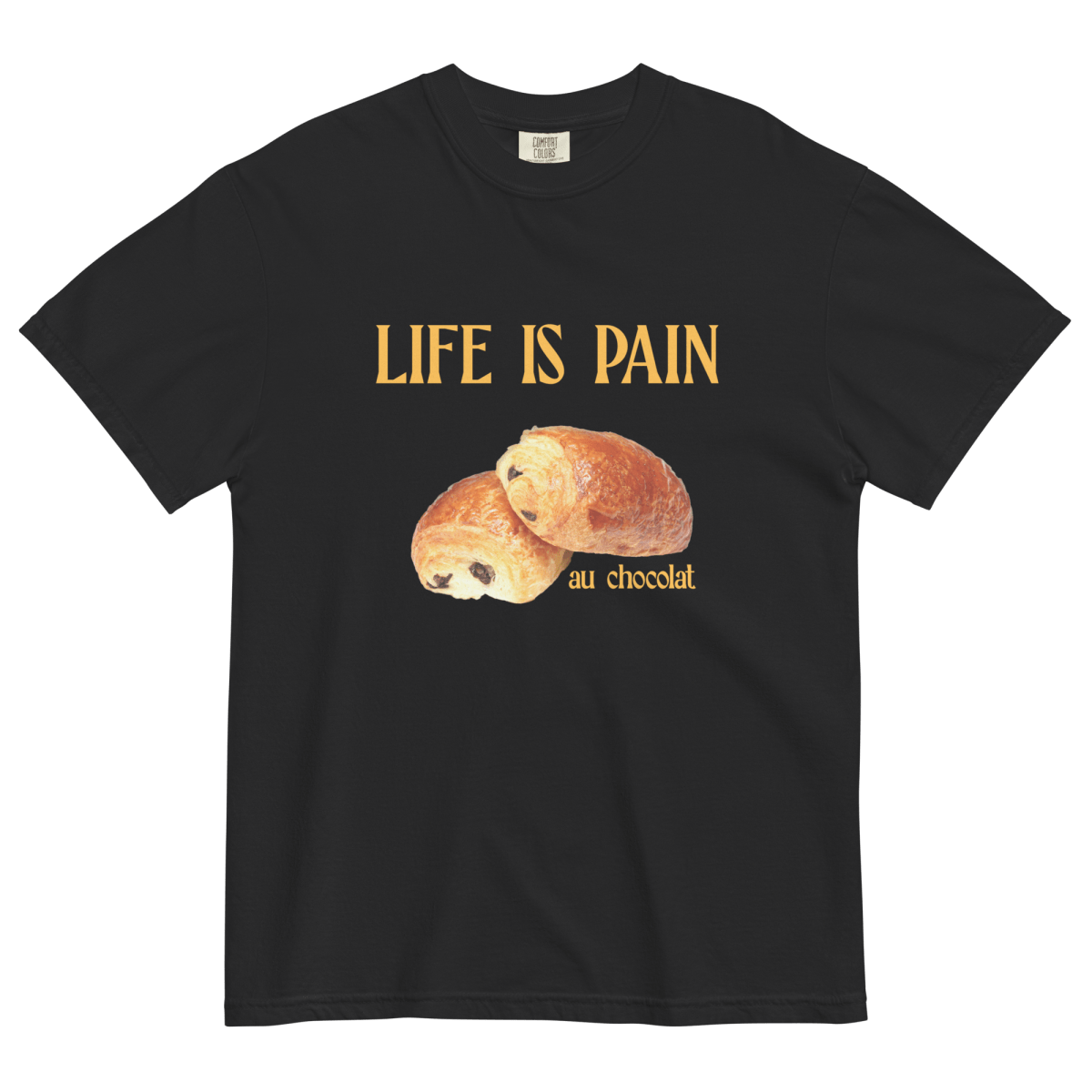 Life is Pain (au chocolat) T-Shirt